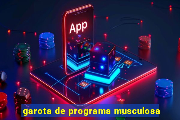 garota de programa musculosa